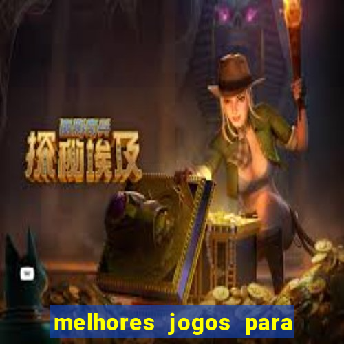 melhores jogos para android de todos os tempos